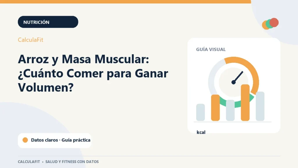 Infografía: Arroz y Masa Muscular: ¿Cuánto Comer para Ganar Volumen? | CalculaFit