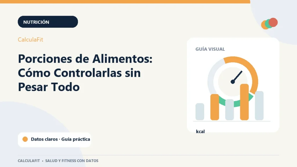 Infografía: Porciones de Alimentos: Cómo Controlarlas sin Pesar Todo | CalculaFit