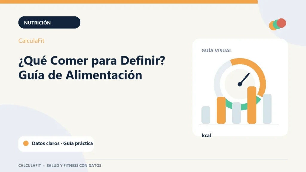 Infografía: ¿Qué Comer para Definir? Guía de Alimentación | CalculaFit